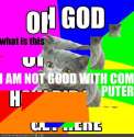 bad with computers meme lol.jpg