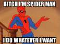 Im Spider man bitch.jpg