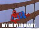 60s-spiderman-meme-my-body-is-ready.jpg