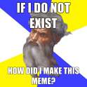 If-I-do-not-exist-How-did-I-make-this-meme.jpg