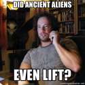 did_ancient_aliens_even_lift_1345709258326.jpg