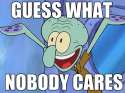 640px-Squidward_Meme_-_Nobody_Cares.png