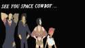 see_you_space_cowboy___cowboy_bebop_by_galsche-d9imash.png