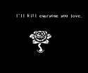 flowey-kill-everyone-you-love.gif