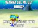 see me get dubs.jpg