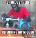 repairing-my-nigger_o_833882.jpg