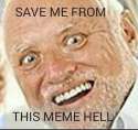 save_me_from_this_meme_hell.jpg