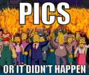 pics-or-it-didnt-happen.jpg