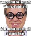 you-stupid-no-i-am-not-what-s-9-add-to10-21-u-stupid-u-uu-stupid-u-stupid-heay.png
