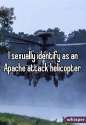 I sexually identify as an apache attack helicopter.jpg