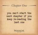 Quotes-to-Use-for-Mental-Development-You-cant-start-the-next-chapter-if-you-keep-re-reading-the-last-one.jpg