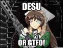 DESU OR GTFO.png