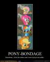 demotivational-posters-pony-bondage.jpg
