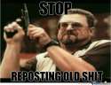 stop-reposting-old-shit_o_935708.jpg