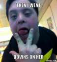 resized_downs-meme-generator-then-i-went-downs-on-her-907464.jpg