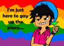 i__m_just_here_to_gay_up_by_danichanxd-d4e5pdl.png
