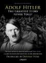 Adolf Hitler The Greatest Story Never Told (A Grande hist?ria Nunca Contada).jpg