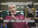 resized_picard-wtf-meme-generator-somebody-tell-this-guy-to-shut-the-fuck-up-please-055ffe.jpg