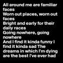 All-around-me-are-familiar-faces-Worn-out-places-w.jpg