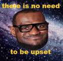 NoNeedToBeUpset.jpg