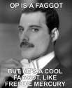 op is like freddie mercury.jpg