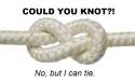 COULD YOU KNOT.jpg