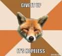 condescending-fox-meme-generator-give-it-up-it-s-hopeless-2dac52.jpg