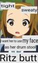 i want her to use my face as a drum stool.jpg