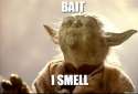 Yoda- Bait I Smell.png