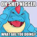 OH SHIT NIGGER WHAT ARE YOU DOING 2.jpg