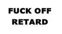 fuck off retard.png