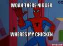 WhoaThereNiggerWheresMyChicken.jpg