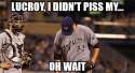 lucroy i didn't piss my oh wait.jpg