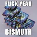 bismuth-fuck-yeah-bismuth.jpg