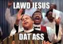lawdjesusdatass.jpg