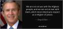 quote-we-are-not-at-war-with-the-afghani-people-and-we-are-not-at-war-with-islam-which-most-george-w-bush-64-47-18.jpg