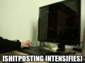 shitposting intensifies.gif