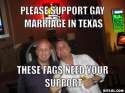 resized_gay-meme-generator-please-support-gay-marriage-in-texas-these-fags-need-your-support-477bc1.jpg