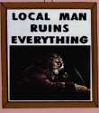 LOCAL MAN RUINS EVERYTHING.png