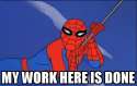 my+work+here+is+done-spiderman+style-+_28f2b2dcaaca32ad48faccb7444d09b3.jpg