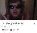 I accidentally tried heroin.jpg