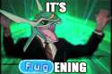 its-fuggening.gif