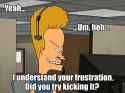 I understand your frustration have you tried kicking it.jpg