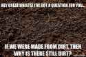 If-we-were-made-from-dirt.jpg