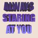 always staring at you.gif