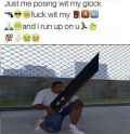 justmeposingwitmyglockfuckwitmybang2504367_2.png
