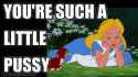 You Such A Little Pussy.png