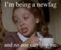 i'm being a newfag.jpg