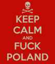 keep-calm-and-fuck-poland.png