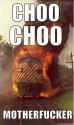 Choo Choo Motherfucker.jpg